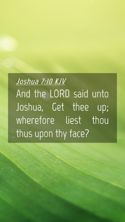 Picture 04 - Joshua 7:10 KJV Mobile Phone Wallpaper - And the LORD said unto Joshua, Get thee up; - Mobile Bible Verse Wallpaper