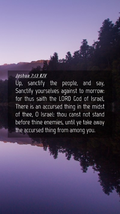 Picture 04 - Joshua 7:13 KJV Mobile Phone Wallpaper - Up, sanctify the people, and say, Sanctify - Mobile Bible Verse Wallpaper