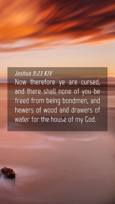 Picture 04 - Joshua 9:23 KJV Mobile Phone Wallpaper - Now therefore ye are cursed, and there shall none - Mobile Bible Verse Wallpaper