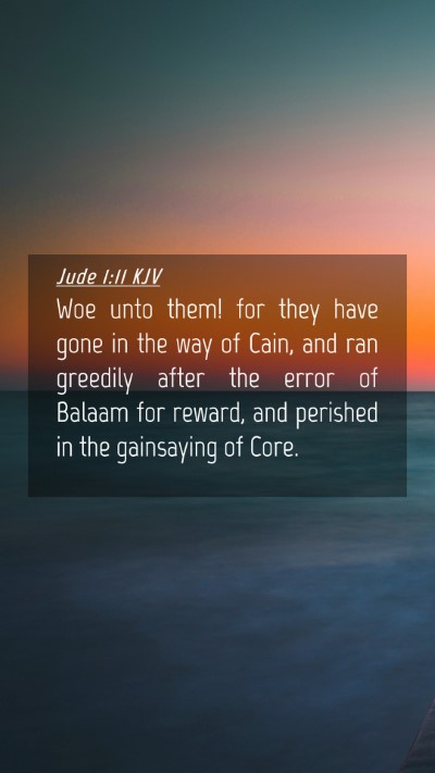 Picture 04 - Jude 1:11 KJV Mobile Phone Wallpaper - Woe unto them! for they have gone in the way of - Mobile Bible Verse Wallpaper