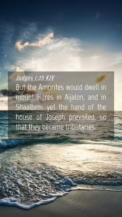 Picture 04 - Judges 1:35 KJV Mobile Phone Wallpaper - But the Amorites would dwell in mount Heres in - Mobile Bible Verse Wallpaper