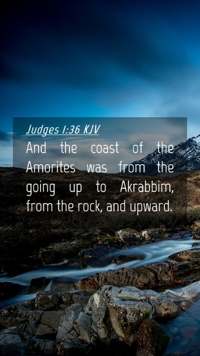 Picture 04 - Judges 1:36 KJV Mobile Phone Wallpaper - And the coast of the Amorites was from the going - Mobile Bible Verse Wallpaper