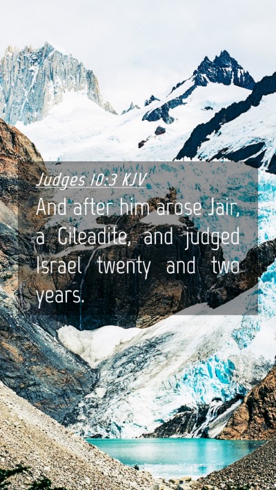 Picture 04 - Judges 10:3 KJV Mobile Phone Wallpaper - And after him arose Jair, a Gileadite, and judged - Mobile Bible Verse Wallpaper