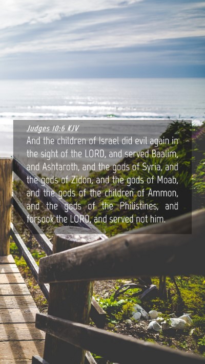 Picture 04 - Judges 10:6 KJV Mobile Phone Wallpaper - And the children of Israel did evil again in the - Mobile Bible Verse Wallpaper