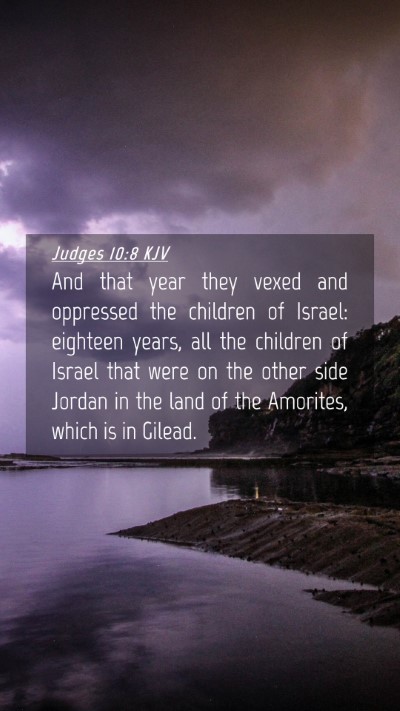 Picture 04 - Judges 10:8 KJV Mobile Phone Wallpaper - And that year they vexed and oppressed the - Mobile Bible Verse Wallpaper
