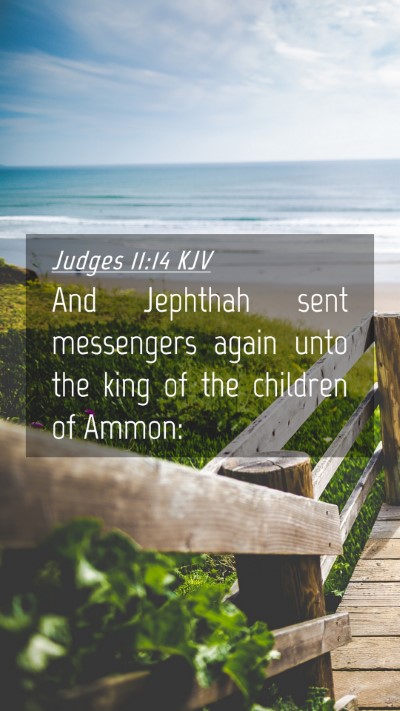 Picture 04 - Judges 11:14 KJV Mobile Phone Wallpaper - And Jephthah sent messengers again unto the king - Mobile Bible Verse Wallpaper