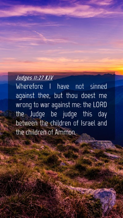 Picture 04 - Judges 11:27 KJV Mobile Phone Wallpaper - Wherefore I have not sinned against thee, but - Mobile Bible Verse Wallpaper