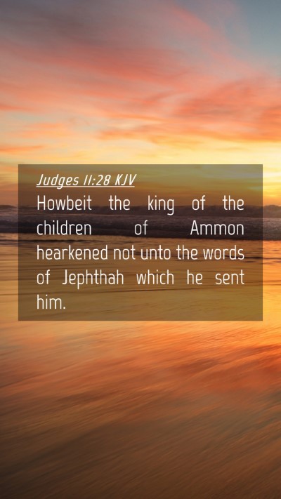 Picture 04 - Judges 11:28 KJV Mobile Phone Wallpaper - Howbeit the king of the children of Ammon - Mobile Bible Verse Wallpaper