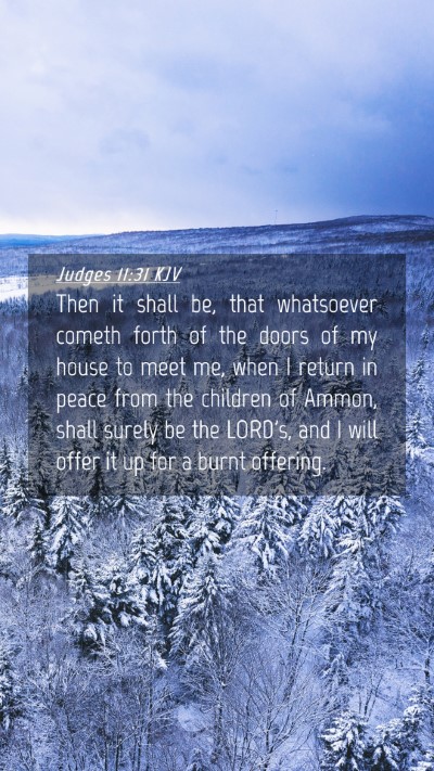 Picture 04 - Judges 11:31 KJV Mobile Phone Wallpaper - Then it shall be, that whatsoever cometh forth of - Mobile Bible Verse Wallpaper