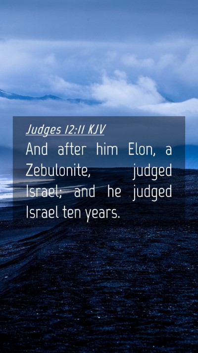 Picture 04 - Judges 12:11 KJV Mobile Phone Wallpaper - And after him Elon, a Zebulonite, judged Israel; - Mobile Bible Verse Wallpaper