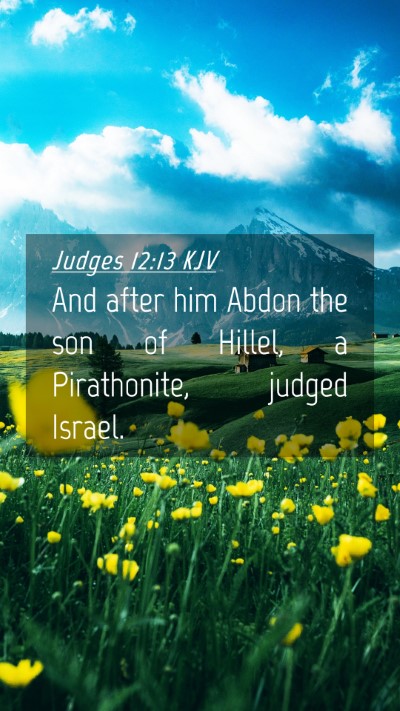 Picture 04 - Judges 12:13 KJV Mobile Phone Wallpaper - And after him Abdon the son of Hillel, a - Mobile Bible Verse Wallpaper