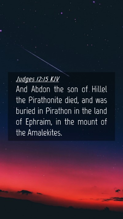 Picture 04 - Judges 12:15 KJV Mobile Phone Wallpaper - And Abdon the son of Hillel the Pirathonite died, - Mobile Bible Verse Wallpaper