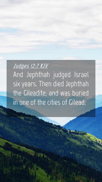 Picture 04 - Judges 12:7 KJV Mobile Phone Wallpaper - And Jephthah judged Israel six years. Then died - Mobile Bible Verse Wallpaper