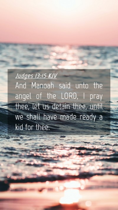 Picture 04 - Judges 13:15 KJV Mobile Phone Wallpaper - And Manoah said unto the angel of the LORD, I - Mobile Bible Verse Wallpaper