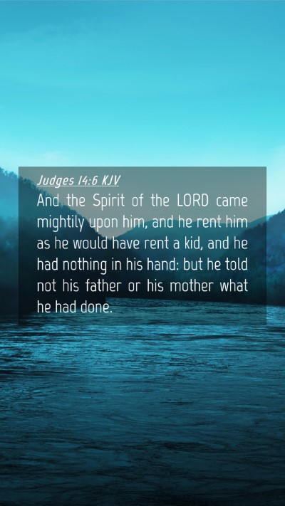 Picture 04 - Judges 14:6 KJV Mobile Phone Wallpaper - And the Spirit of the LORD came mightily upon - Mobile Bible Verse Wallpaper