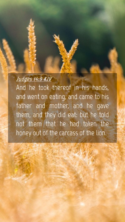 Picture 04 - Judges 14:9 KJV Mobile Phone Wallpaper - And he took thereof in his hands, and went on - Mobile Bible Verse Wallpaper