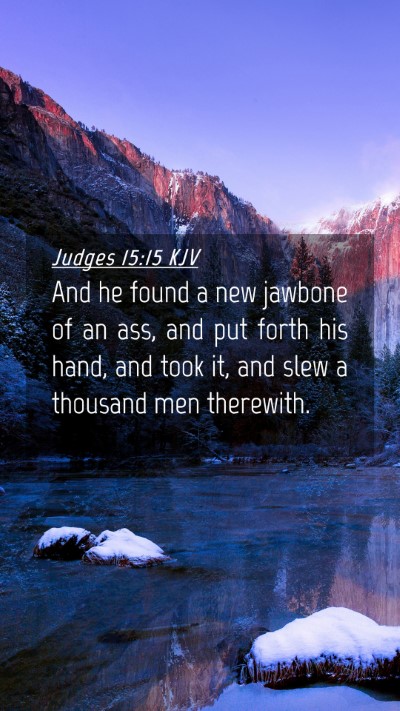 Picture 04 - Judges 15:15 KJV Mobile Phone Wallpaper - And he found a new jawbone of an ass, and put - Mobile Bible Verse Wallpaper