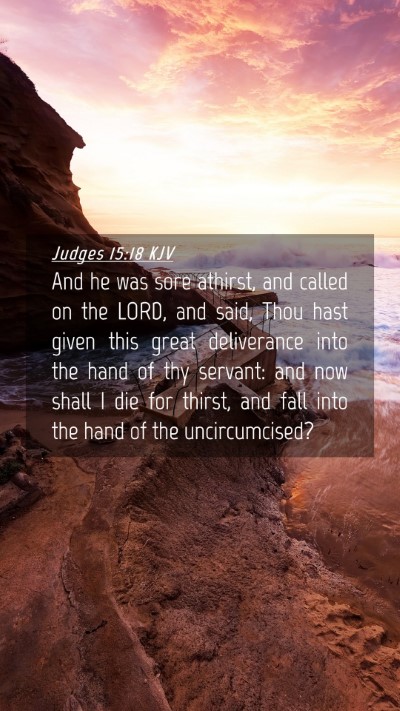 Picture 04 - Judges 15:18 KJV Mobile Phone Wallpaper - And he was sore athirst, and called on the LORD, - Mobile Bible Verse Wallpaper