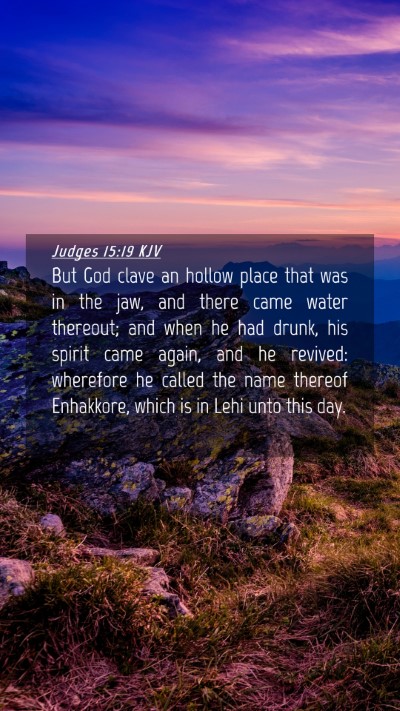 Picture 04 - Judges 15:19 KJV Mobile Phone Wallpaper - But God clave an hollow place that was in the - Mobile Bible Verse Wallpaper