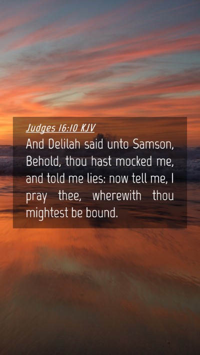 Picture 04 - Judges 16:10 KJV Mobile Phone Wallpaper - And Delilah said unto Samson, Behold, thou hast - Mobile Bible Verse Wallpaper
