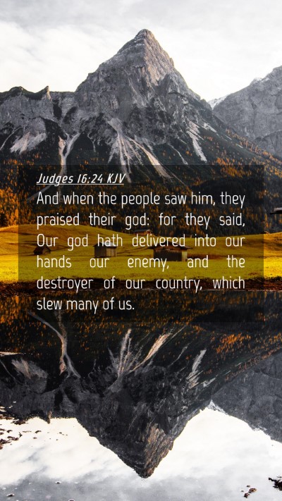 Picture 04 - Judges 16:24 KJV Mobile Phone Wallpaper - And when the people saw him, they praised their - Mobile Bible Verse Wallpaper