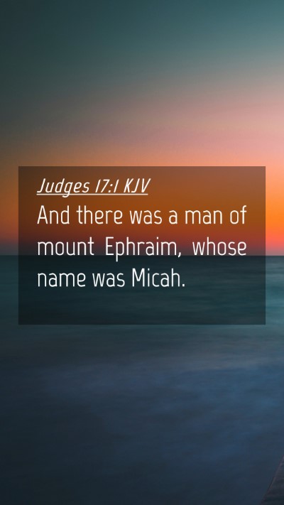 Picture 04 - Judges 17:1 KJV Mobile Phone Wallpaper - And there was a man of mount Ephraim, whose name - Mobile Bible Verse Wallpaper