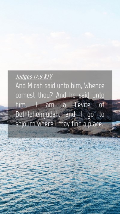 Picture 04 - Judges 17:9 KJV Mobile Phone Wallpaper - And Micah said unto him, Whence comest thou? And - Mobile Bible Verse Wallpaper