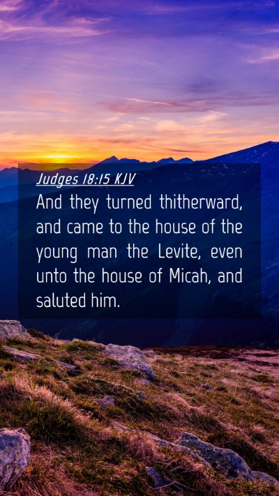Picture 04 - Judges 18:15 KJV Mobile Phone Wallpaper - And they turned thitherward, and came to the - Mobile Bible Verse Wallpaper