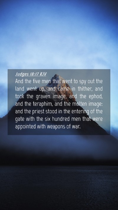 Picture 04 - Judges 18:17 KJV Mobile Phone Wallpaper - And the five men that went to spy out the land - Mobile Bible Verse Wallpaper