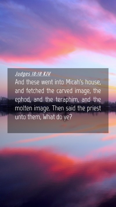 Picture 04 - Judges 18:18 KJV Mobile Phone Wallpaper - And these went into Micah's house, and fetched - Mobile Bible Verse Wallpaper