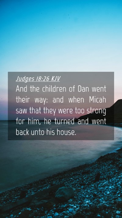 Picture 04 - Judges 18:26 KJV Mobile Phone Wallpaper - And the children of Dan went their way: and when - Mobile Bible Verse Wallpaper