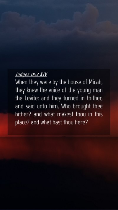 Picture 04 - Judges 18:3 KJV Mobile Phone Wallpaper - When they were by the house of Micah, they knew - Mobile Bible Verse Wallpaper