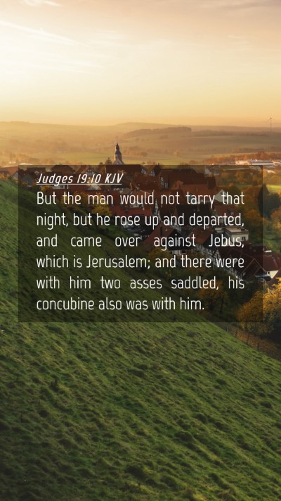 Picture 04 - Judges 19:10 KJV Mobile Phone Wallpaper - But the man would not tarry that night, but he - Mobile Bible Verse Wallpaper