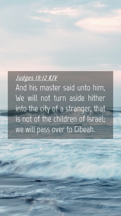 Picture 04 - Judges 19:12 KJV Mobile Phone Wallpaper - And his master said unto him, We will not turn - Mobile Bible Verse Wallpaper