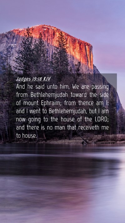 Picture 04 - Judges 19:18 KJV Mobile Phone Wallpaper - And he said unto him, We are passing from - Mobile Bible Verse Wallpaper