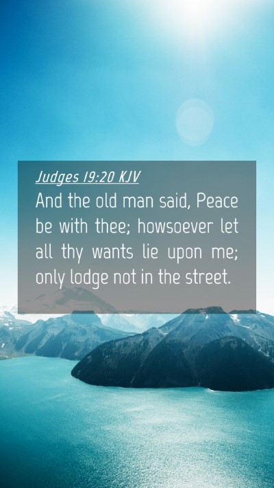 Picture 04 - Judges 19:20 KJV Mobile Phone Wallpaper - And the old man said, Peace be with thee; - Mobile Bible Verse Wallpaper