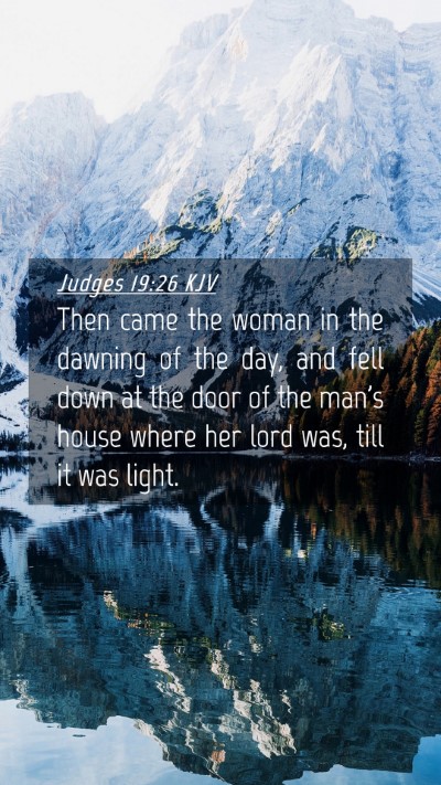 Picture 04 - Judges 19:26 KJV Mobile Phone Wallpaper - Then came the woman in the dawning of the day, - Mobile Bible Verse Wallpaper