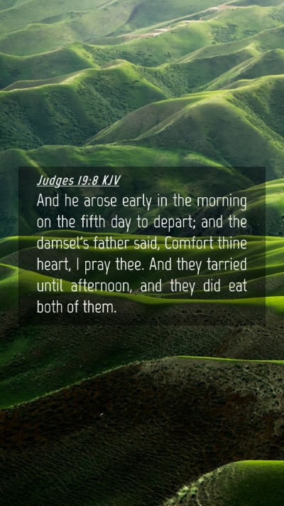 Picture 04 - Judges 19:8 KJV Mobile Phone Wallpaper - And he arose early in the morning on the fifth - Mobile Bible Verse Wallpaper