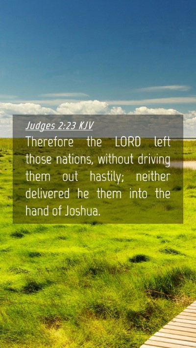 Picture 04 - Judges 2:23 KJV Mobile Phone Wallpaper - Therefore the LORD left those nations, without - Mobile Bible Verse Wallpaper