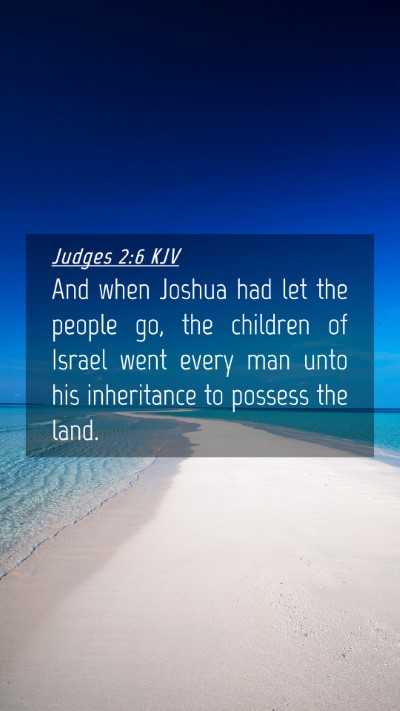 Picture 04 - Judges 2:6 KJV Mobile Phone Wallpaper - And when Joshua had let the people go, the - Mobile Bible Verse Wallpaper