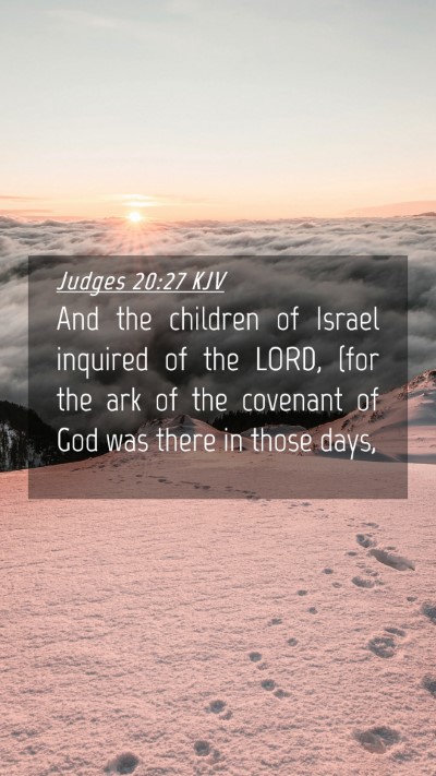 Picture 04 - Judges 20:27 KJV Mobile Phone Wallpaper - And the children of Israel inquired of the LORD, - Mobile Bible Verse Wallpaper