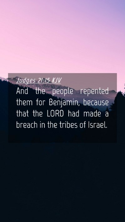 Picture 04 - Judges 21:15 KJV Mobile Phone Wallpaper - And the people repented them for Benjamin, - Mobile Bible Verse Wallpaper