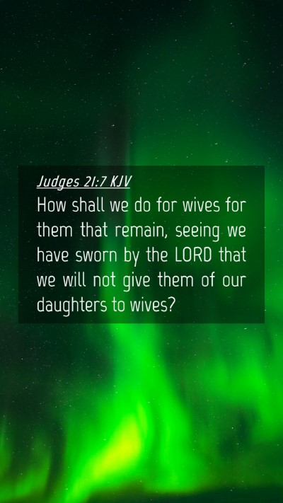 Picture 04 - Judges 21:7 KJV Mobile Phone Wallpaper - How shall we do for wives for them that remain, - Mobile Bible Verse Wallpaper