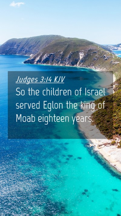 Picture 04 - Judges 3:14 KJV Mobile Phone Wallpaper - So the children of Israel served Eglon the king - Mobile Bible Verse Wallpaper