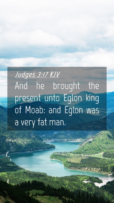 Picture 04 - Judges 3:17 KJV Mobile Phone Wallpaper - And he brought the present unto Eglon king of - Mobile Bible Verse Wallpaper
