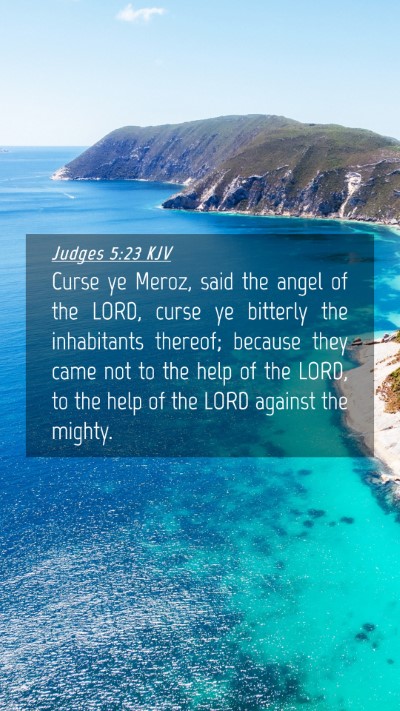 Picture 04 - Judges 5:23 KJV Mobile Phone Wallpaper - Curse ye Meroz, said the angel of the LORD, curse - Mobile Bible Verse Wallpaper