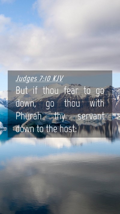 Picture 04 - Judges 7:10 KJV Mobile Phone Wallpaper - But if thou fear to go down, go thou with Phurah - Mobile Bible Verse Wallpaper