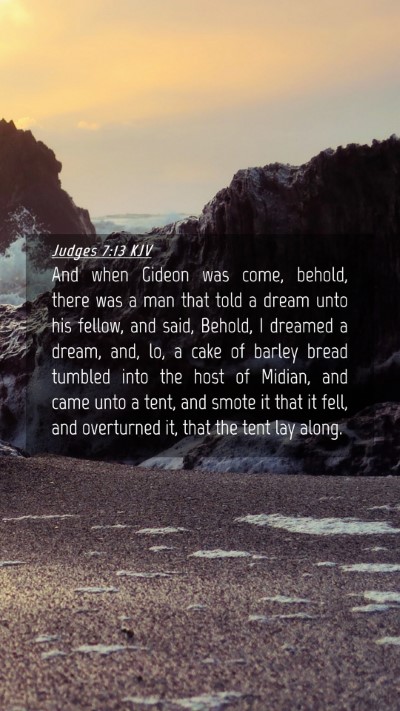 Picture 04 - Judges 7:13 KJV Mobile Phone Wallpaper - And when Gideon was come, behold, there was a man - Mobile Bible Verse Wallpaper