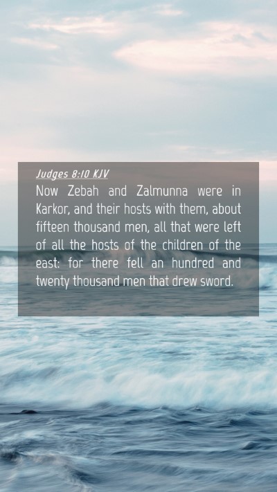 Picture 04 - Judges 8:10 KJV Mobile Phone Wallpaper - Now Zebah and Zalmunna were in Karkor, and their - Mobile Bible Verse Wallpaper