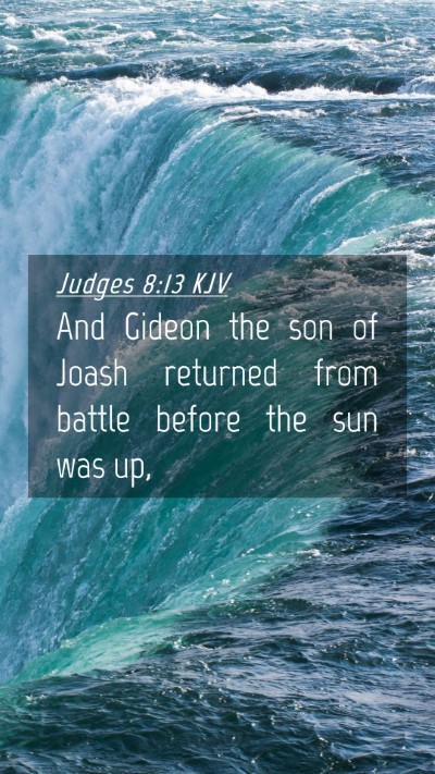 Picture 04 - Judges 8:13 KJV Mobile Phone Wallpaper - And Gideon the son of Joash returned from battle - Mobile Bible Verse Wallpaper